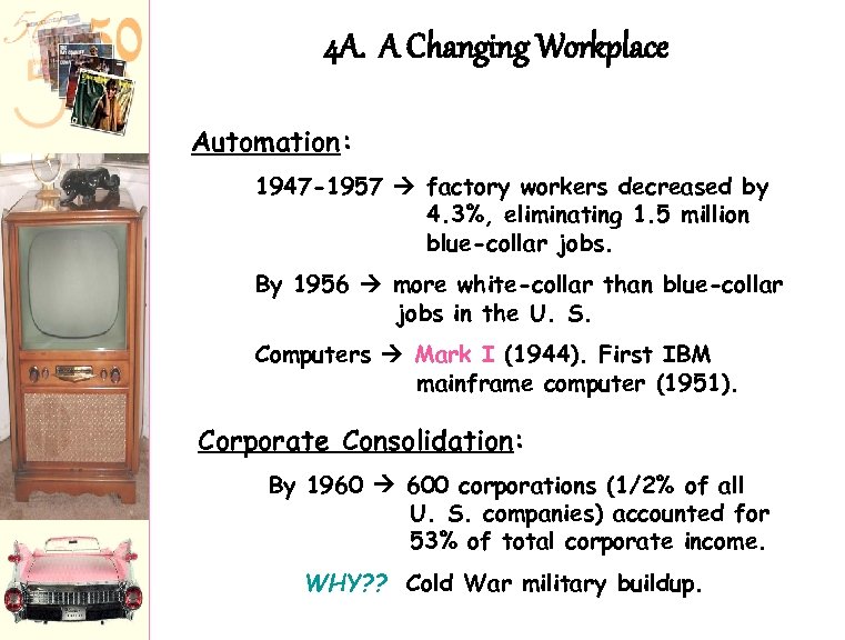 4 A. A Changing Workplace Automation: 1947 -1957 factory workers decreased by 4. 3%,