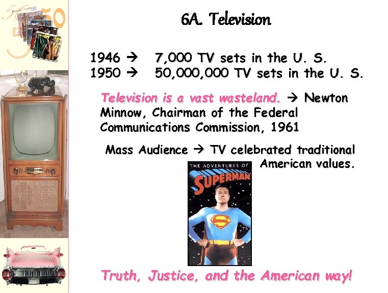 6 A. Television 1946 1950 7, 000 TV sets in the U. S. 50,