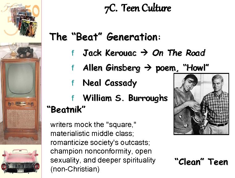 7 C. Teen Culture The “Beat” Generation: f Jack Kerouac On The Road f