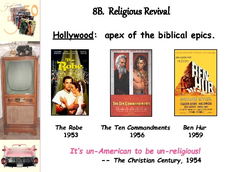 8 B. Religious Revival Hollywood: apex of the biblical epics. The Robe 1953 The