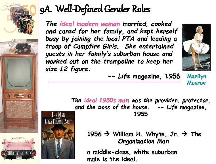 9 A. Well-Defined Gender Roles The ideal modern woman married, cooked and cared for