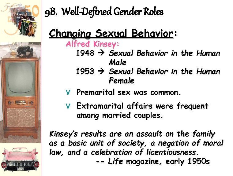 9 B. Well-Defined Gender Roles Changing Sexual Behavior: Alfred Kinsey: 1948 Sexual Behavior in