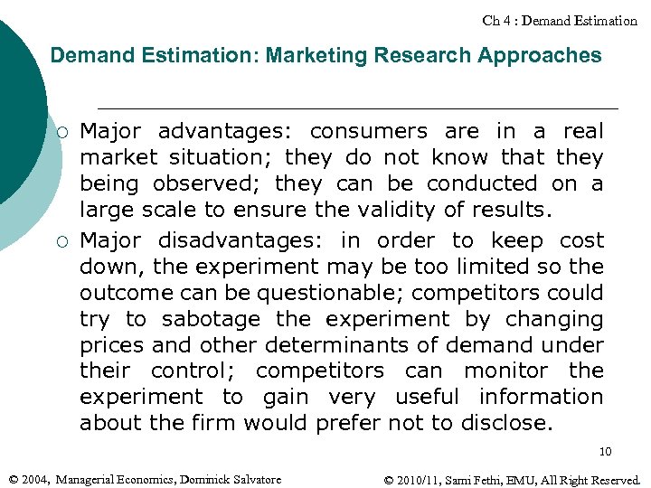 Ch 4 : Demand Estimation: Marketing Research Approaches ¡ ¡ Major advantages: consumers are