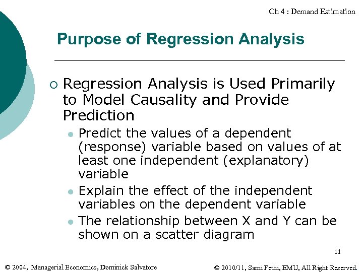 Ch 4 : Demand Estimation Purpose of Regression Analysis ¡ Regression Analysis is Used