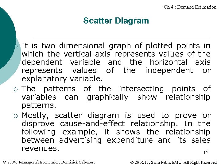 Ch 4 : Demand Estimation Scatter Diagram ¡ ¡ ¡ It is two dimensional