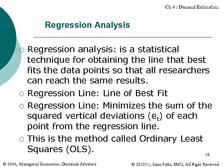 Ch 4 : Demand Estimation Regression Analysis ¡ ¡ Regression analysis: is a statistical