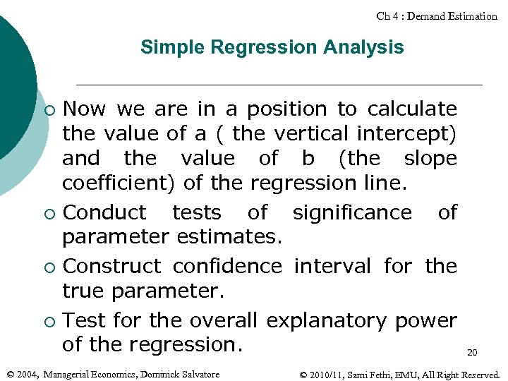 Ch 4 : Demand Estimation Simple Regression Analysis Now we are in a position