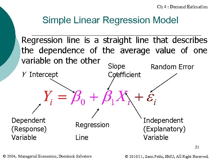 Ch 4 : Demand Estimation Simple Linear Regression Model Regression line is a straight