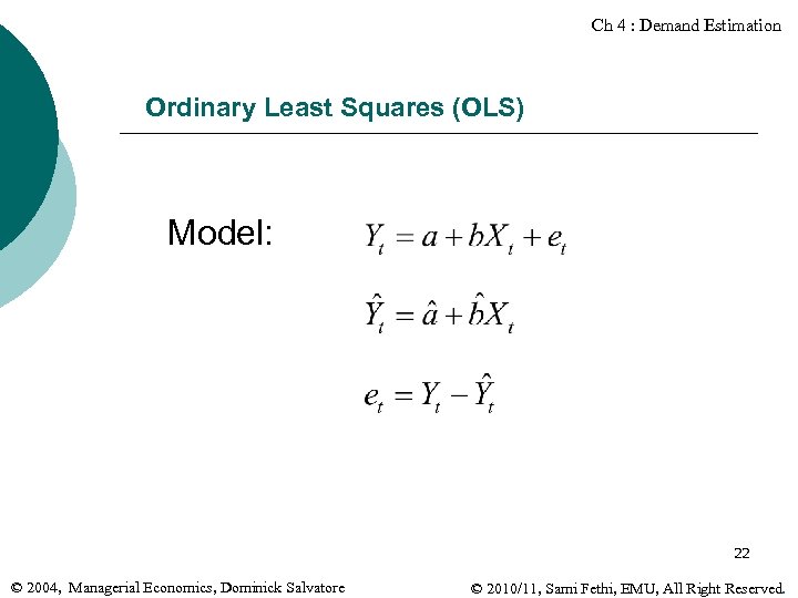 Ch 4 : Demand Estimation Ordinary Least Squares (OLS) Model: 22 © 2004, Managerial