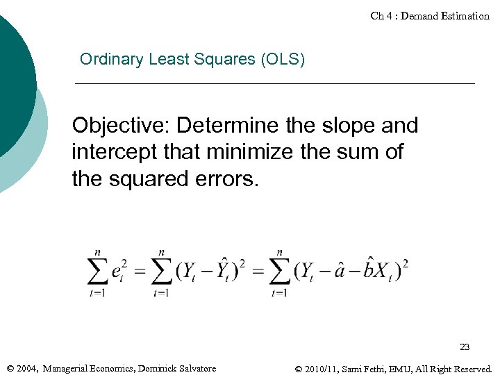 Ch 4 : Demand Estimation Ordinary Least Squares (OLS) Objective: Determine the slope and