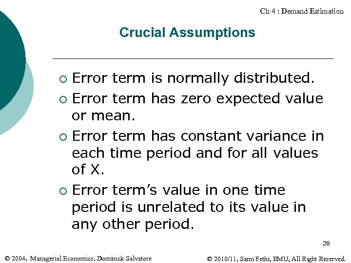 Ch 4 : Demand Estimation Crucial Assumptions Error term is normally distributed. ¡ Error