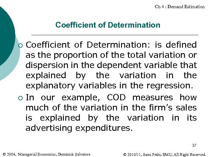 Ch 4 : Demand Estimation Coefficient of Determination: is defined as the proportion of