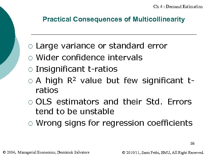 Ch 4 : Demand Estimation Practical Consequences of Multicollinearity ¡ ¡ ¡ Large variance