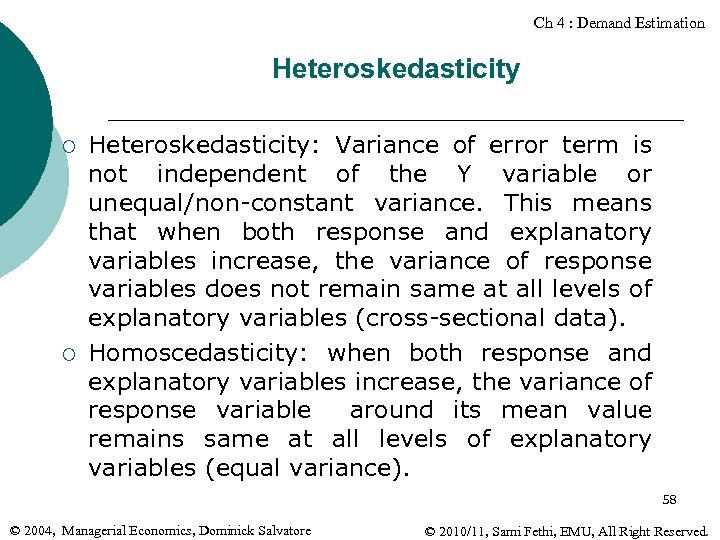 Ch 4 : Demand Estimation Heteroskedasticity ¡ ¡ Heteroskedasticity: Variance of error term is