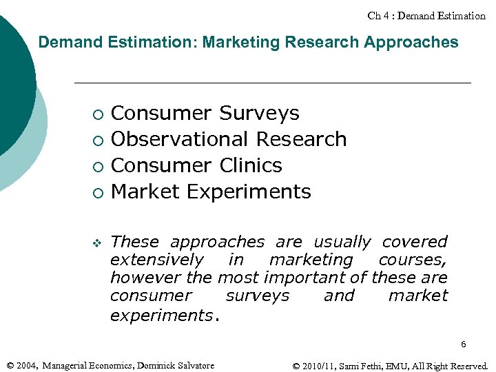 Ch 4 : Demand Estimation: Marketing Research Approaches Consumer Surveys ¡ Observational Research ¡