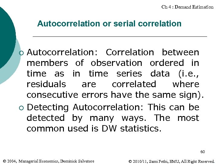 Ch 4 : Demand Estimation Autocorrelation or serial correlation Autocorrelation: Correlation between members of