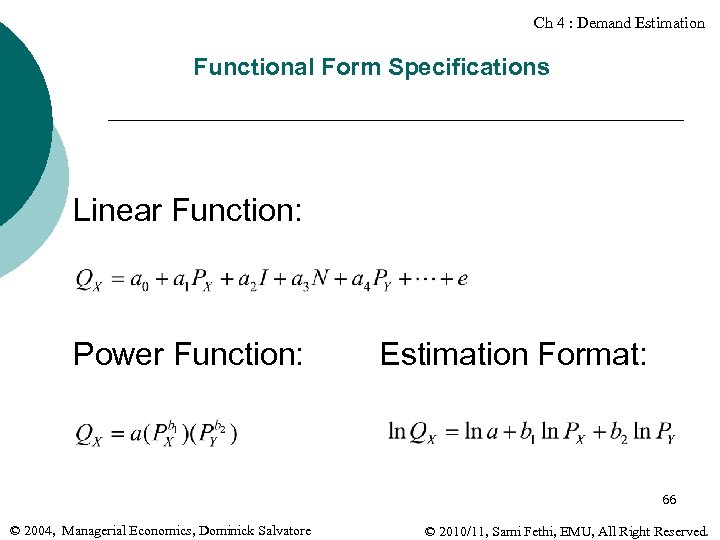 Ch 4 : Demand Estimation Functional Form Specifications Linear Function: Power Function: Estimation Format: