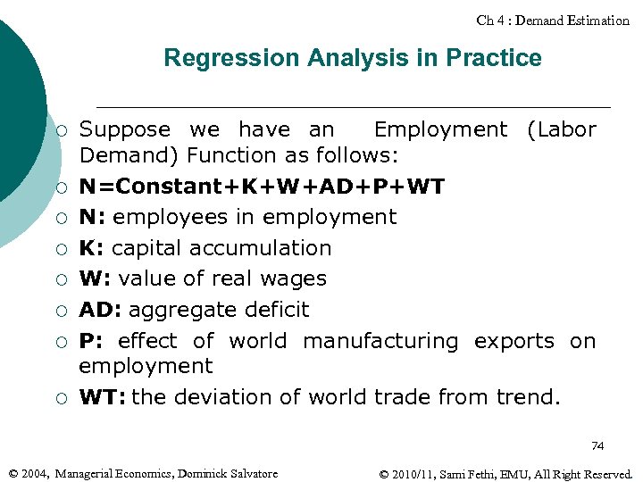 Ch 4 : Demand Estimation Regression Analysis in Practice ¡ ¡ ¡ ¡ Suppose