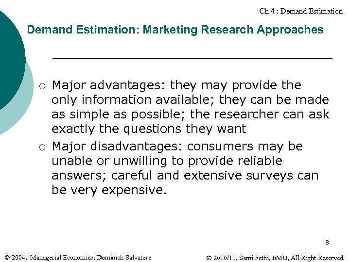 Ch 4 : Demand Estimation: Marketing Research Approaches ¡ ¡ Major advantages: they may