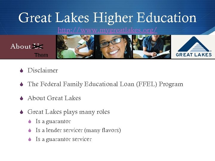 Great Lakes Higher Education http: //www. mygreatlakes. org/ Them S Disclaimer S The Federal