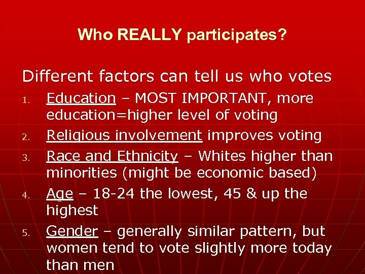 Who REALLY participates? Different factors can tell us who votes 1. 2. 3. 4.