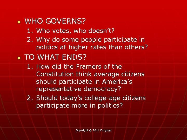 n WHO GOVERNS? 1. Who votes, who doesn’t? 2. Why do some people participate