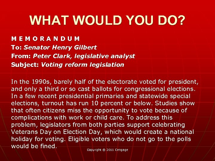 WHAT WOULD YOU DO? MEMORANDUM To: Senator Henry Gilbert From: Peter Clark, legislative analyst