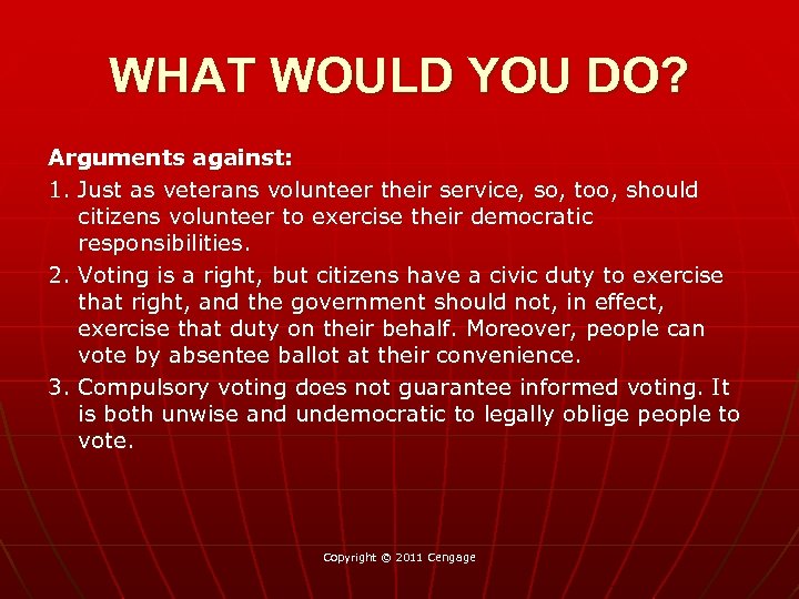WHAT WOULD YOU DO? Arguments against: 1. Just as veterans volunteer their service, so,