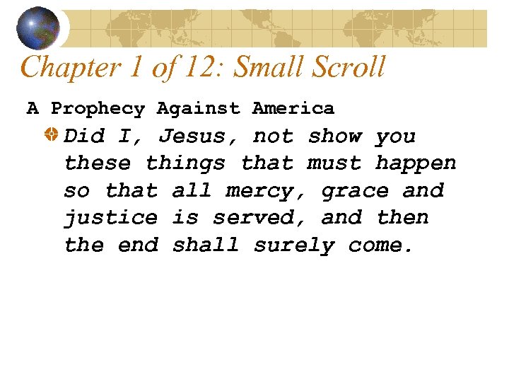 Chapter 1 of 12: Small Scroll A Prophecy Against America Did I, Jesus, not