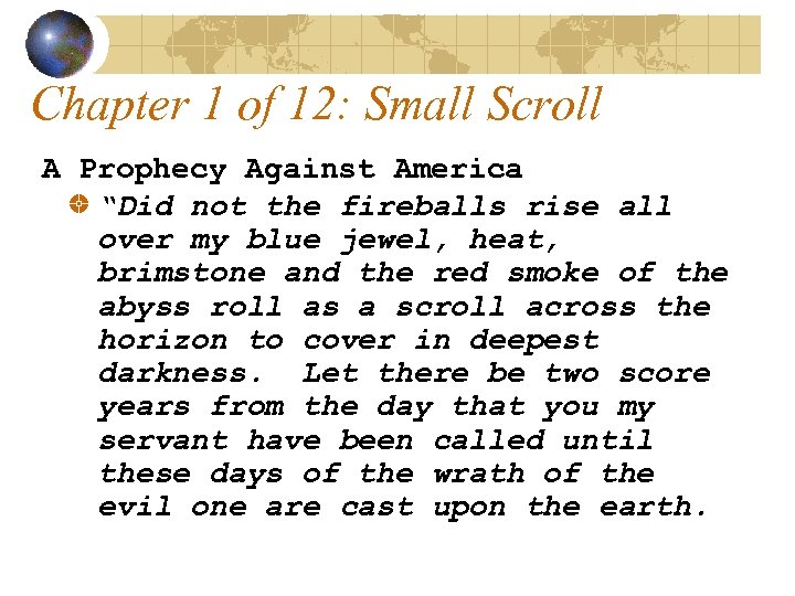 Chapter 1 of 12: Small Scroll A Prophecy Against America “Did not the fireballs
