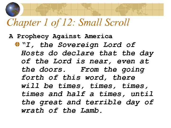 Chapter 1 of 12: Small Scroll A Prophecy Against America “I, the Sovereign Lord