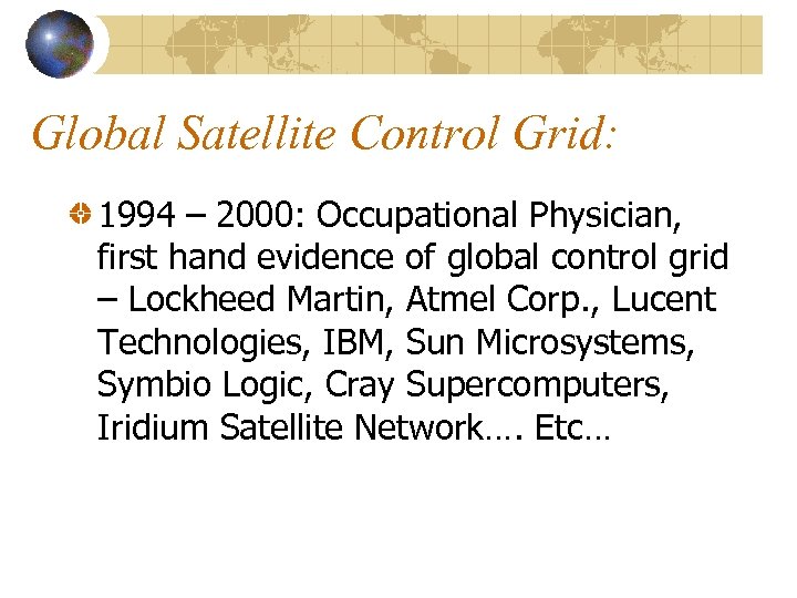 Global Satellite Control Grid: 1994 – 2000: Occupational Physician, first hand evidence of global