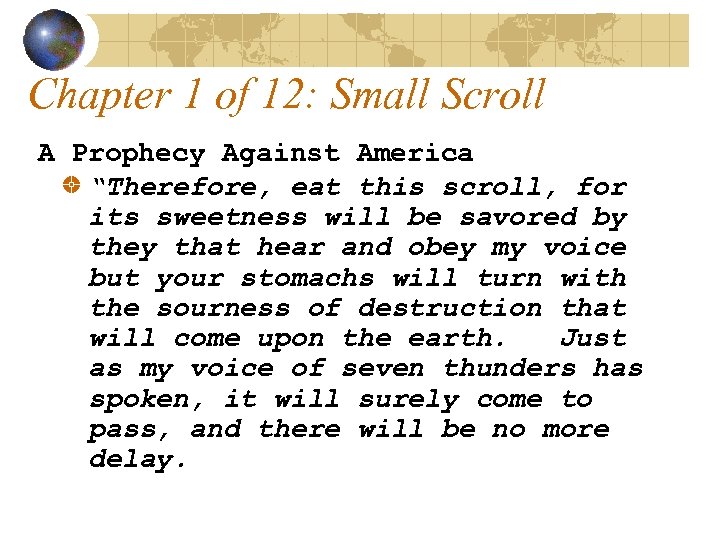 Chapter 1 of 12: Small Scroll A Prophecy Against America “Therefore, eat this scroll,
