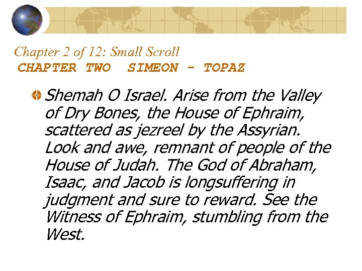 Chapter 2 of 12: Small Scroll CHAPTER TWO SIMEON - TOPAZ Shemah O Israel.