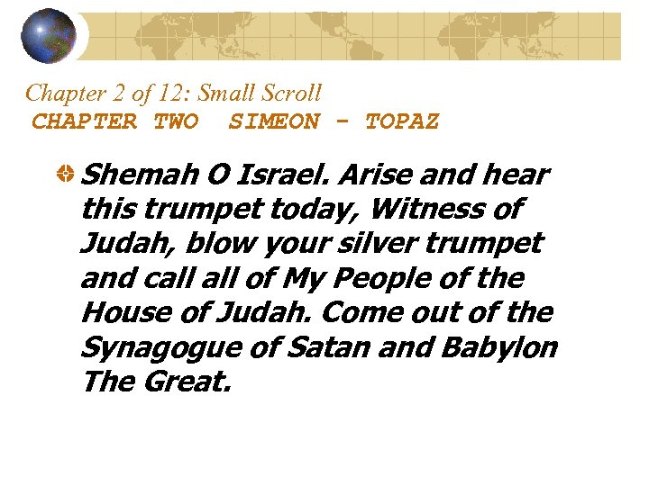 Chapter 2 of 12: Small Scroll CHAPTER TWO SIMEON - TOPAZ Shemah O Israel.