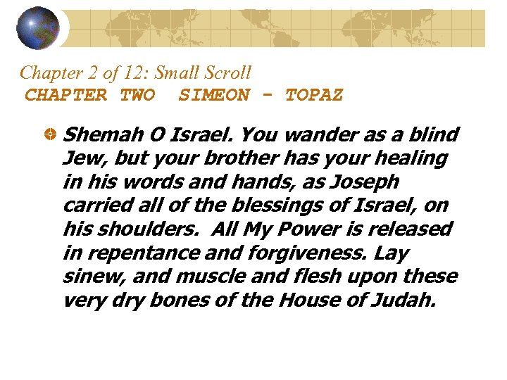 Chapter 2 of 12: Small Scroll CHAPTER TWO SIMEON - TOPAZ Shemah O Israel.