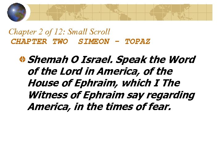 Chapter 2 of 12: Small Scroll CHAPTER TWO SIMEON - TOPAZ Shemah O Israel.