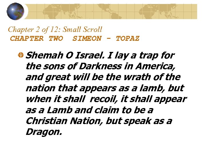 Chapter 2 of 12: Small Scroll CHAPTER TWO SIMEON - TOPAZ Shemah O Israel.