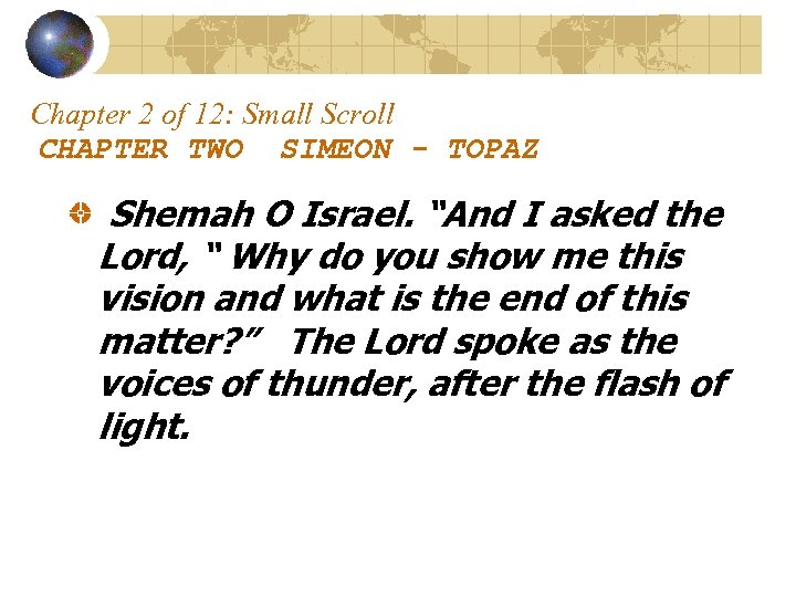 Chapter 2 of 12: Small Scroll CHAPTER TWO SIMEON - TOPAZ Shemah O Israel.