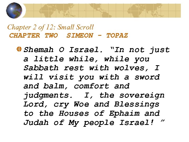 Chapter 2 of 12: Small Scroll CHAPTER TWO SIMEON - TOPAZ Shemah O Israel.