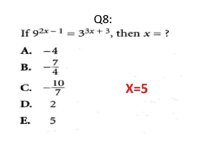 Q 8: X=5 