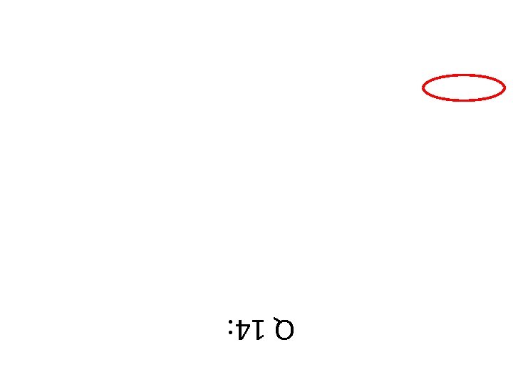 Q 14: 