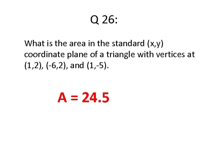 Q 26: What is the area in the standard (x, y) coordinate plane of