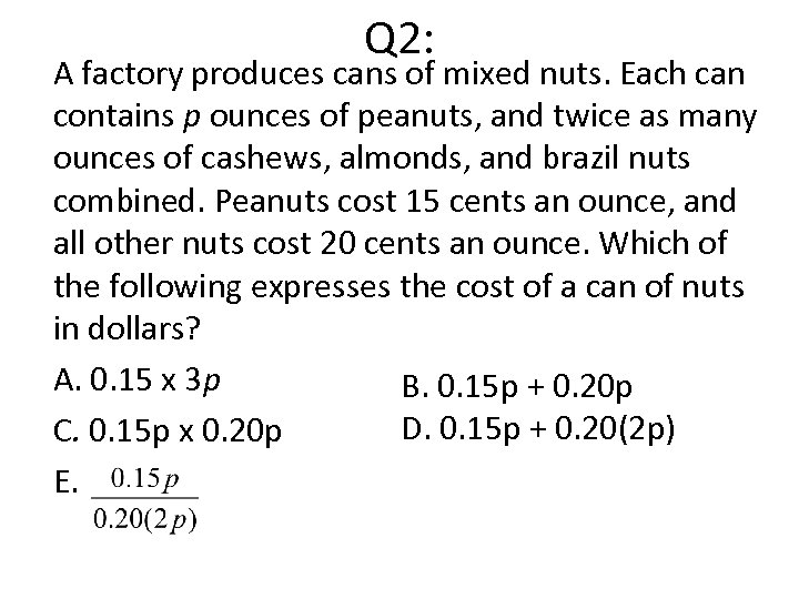 Q 2: A factory produces cans of mixed nuts. Each can contains p ounces