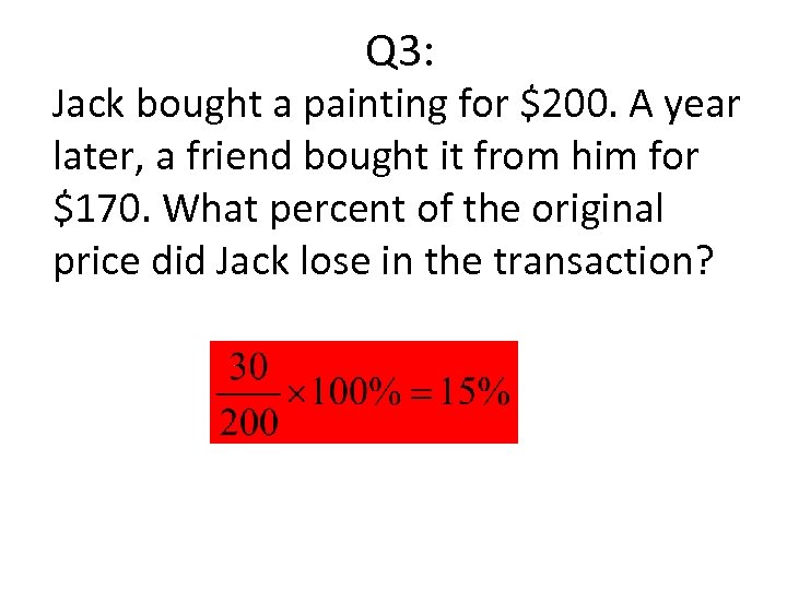 Q 3: Jack bought a painting for $200. A year later, a friend bought