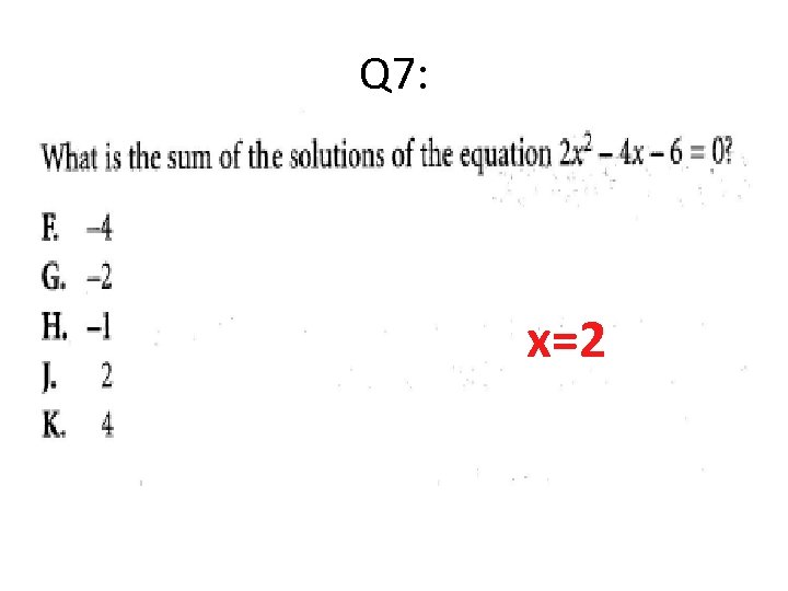 Q 7: x=2 