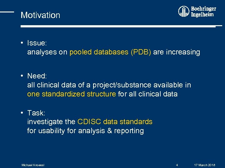 Motivation • Issue: analyses on pooled databases (PDB) are increasing • Need: all clinical