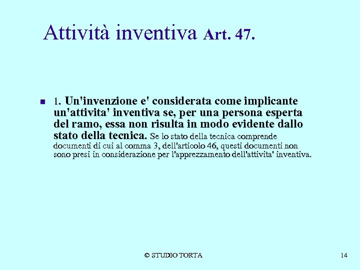 Attività inventiva Art. 47. n 1. Un'invenzione e' considerata come implicante un'attivita' inventiva se,