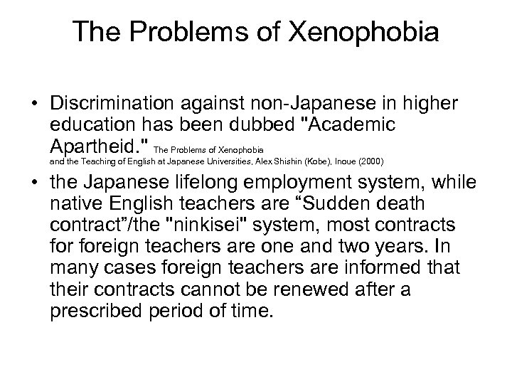 The Problems of Xenophobia • Discrimination against non-Japanese in higher education has been dubbed