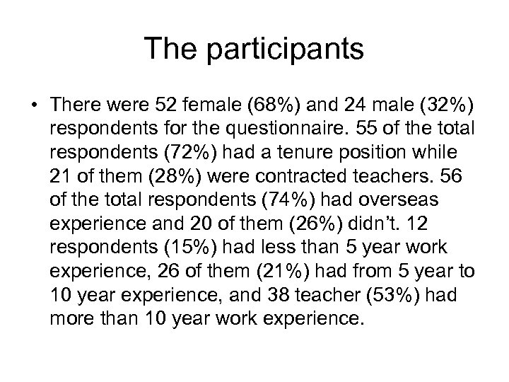 The participants • There were 52 female (68%) and 24 male (32%) respondents for